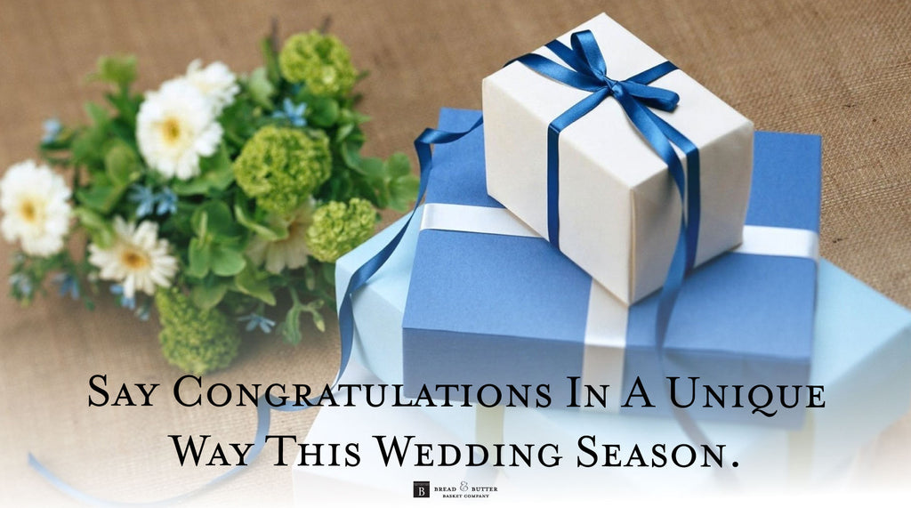 Say Congratulations In A Unique Way This Wedding Season