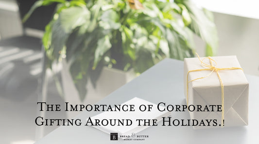 Season's Greetings! The Importance of Corporate Gifting Around the Holidays